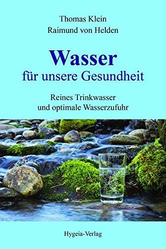 Wasser für unsere Gesundheit: Reines Trinkwasser und optimale Wasserzufuhr