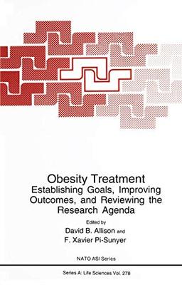 Obesity Treatment: Establishing Goals, Improving Outcomes, and Reviewing the Research Agenda (Nato Science Series A:, 278, Band 278)