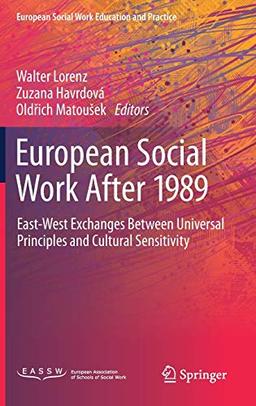 European Social Work After 1989: East-West Exchanges Between Universal Principles and Cultural Sensitivity (European Social Work Education and Practice)