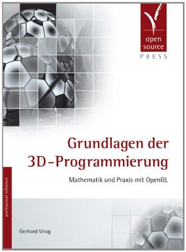 Grundlagen der 3D-Programmierung: Mathematik und Praxis mit OpenGL