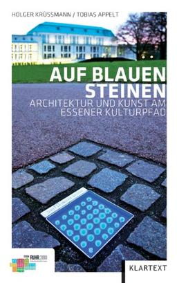 Auf blauen Steinen: Architektur und Kunst am Essener Kulturpfad