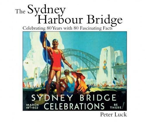 The Sydney Harbour Bridge: Celebrating 80 Years with 80 Fascinating Facts