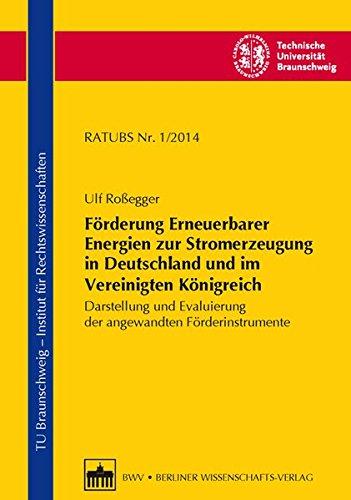 Förderung Erneuerbarer Energien zur Stromerzeugung in Deutschland und im Vereinigten Königreich: Darstellung und Evaluierung der angewandten ... der Technischen Universität Braunschweig)