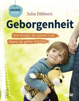 Geborgenheit: Wie Kinder sie spüren und Eltern sie geben können (Beltz Nikolo)