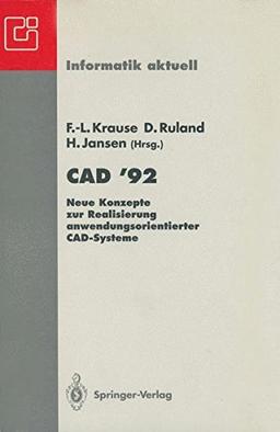 CAD '92: Neue Konzepte zur Realisierung anwendungsorientierter CAD-Systeme (Informatik aktuell) (German and English Edition)