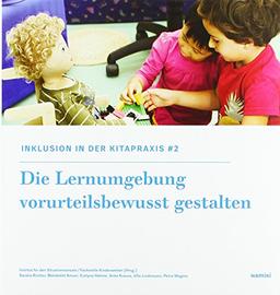 Inklusion in der Kitapraxis. Band 2: Die Lernumgebung vorurteilsbewusst gestalten