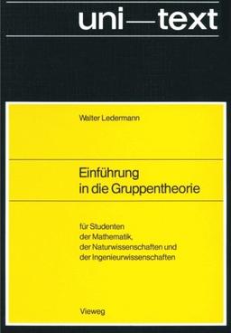 Einführung in die Gruppentheorie: für Studenten der Mathematik, der Naturwissenschaften und der Ingenieurwissenschaften