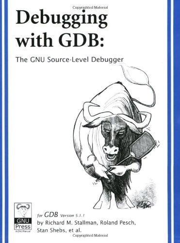 Debugging With GDB: The Gnu Source-Level Debugger