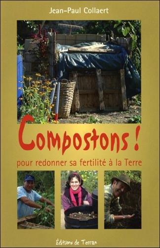 Compostons ! : pour redonner sa fertilité à la terre