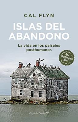 Islas del abandono: La vida en los paisajes posthumanos (Ensayo)