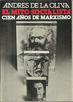 EL MITO SOCIALISTA. CIEN AÑOS DE MARXISMO.