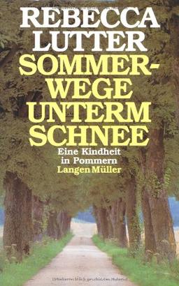 Sommerwege unterm Schnee: Eine Kindheit in Pommern