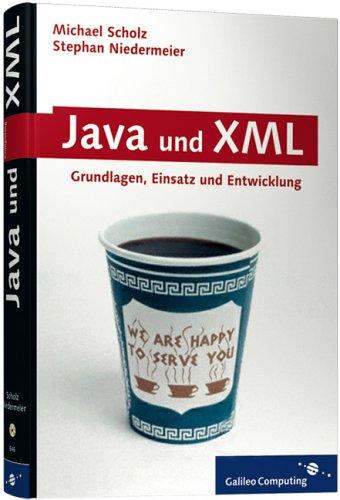 Java und XML: Alles zu DOM, SAX, JAXP, StAX. JAXB und Webservices sowie den Grundlagen des XML-Publishing-Prozesses. (Galileo Computing)