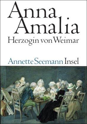 Anna Amalia. Herzogin von Weimar