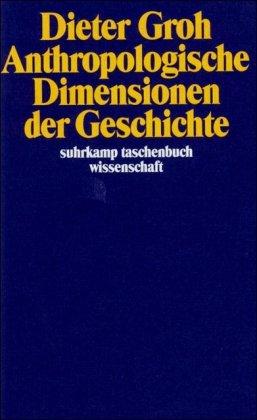 Anthropologische Dimensionen der Geschichte (suhrkamp taschenbuch wissenschaft)