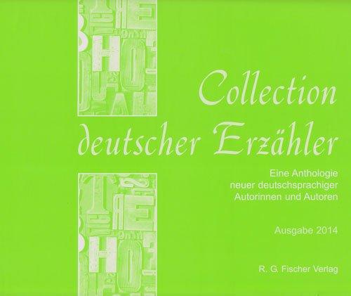 Collection deutscher Erzähler: Eine Anthologie neuer deutschsprachiger Autorinnen und Autoren