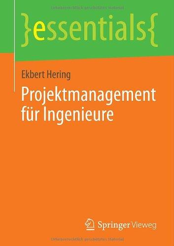 Projektmanagement für Ingenieure (essentials)