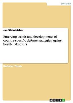 Emerging trends and developments of country-specific defense strategies against hostile takeovers