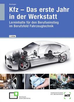 KFZ - Das erste Jahr in der Werkstatt: Lerninhalte für den Berufseinstieg im Berufsfeld Fahrzeugtechnik