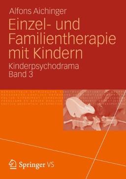 Einzel- und Familientherapie mit Kindern: Kinderpsychodrama Band 3