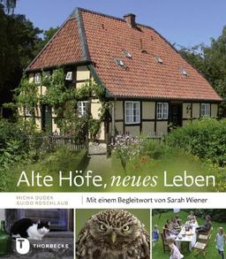 Alte Höfe, neues Leben - Mit einem Begleitwort von Sarah Wiener