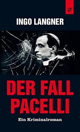 Der Fall Pacelli: Ein Kriminalroman