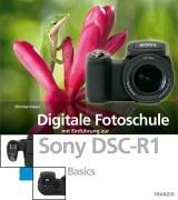 Digitale Fotoschule mit Einführung zur Sony DSC-R1. Basics