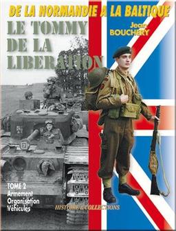 Le Tommy de la libération. Vol. 2. Organisation, armement et véhicules