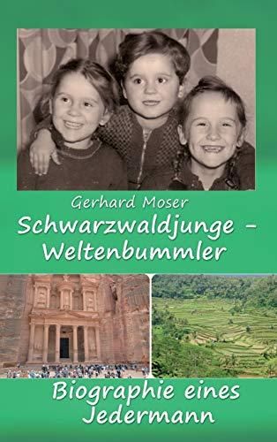 Schwarzwaldjunge - Weltenbummler: Biographie eines Jedermann