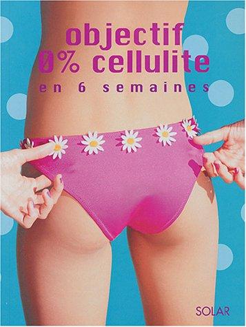 Objectif 0% cellulite : en 6 semaines