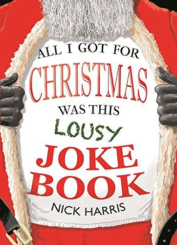 All I Got for Christmas Was This Lousy Joke Book: A Compendium of the best jokes, gags and one-liners