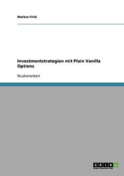 Investmentstrategien mit Plain Vanilla Options