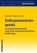 Embryonenschutzgesetz: Juristischer Kommentar mit medizinisch-naturwissenschaftlichen Einführungen