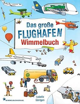 Flughafen Wimmelbuch: Das große Wimmelbilderbuch mit vielen Flugzeugen und Fahrzeugen