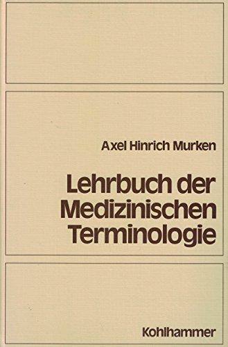 Lehrbuch der medizinischen Terminologie. Grundlagen der ärztlichen Fachsprache