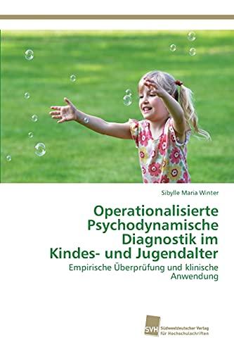 Operationalisierte Psychodynamische Diagnostik im Kindes- und Jugendalter: Empirische Überprüfung und klinische Anwendung