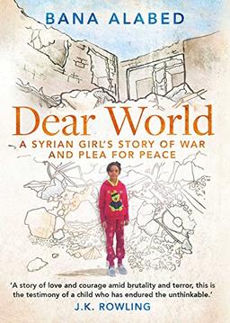 Dear World: A Syrian Girl's Story of War and Plea for Peace