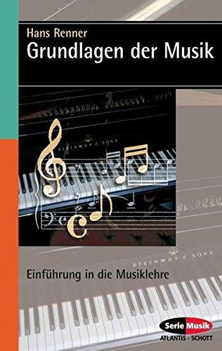 Grundlagen der Musik: Einführung in die Musiklehre (Serie Musik)