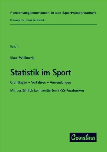 Statistik im Sport: Grundlagen, Verfahren, Anwendungen. Mit ausführlichen, kommentierten SPSS-Ausdrucken