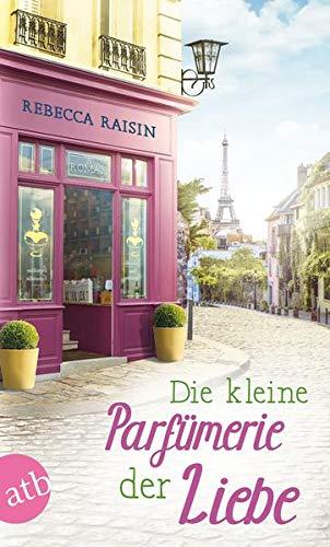 Die kleine Parfümerie der Liebe: Roman (Paris Love, Band 3)