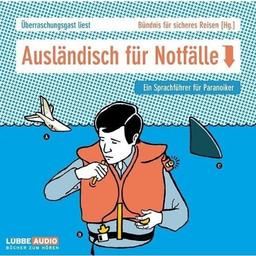 Ausländisch für Notfälle: Ein Sprachführer für Paranoiker.