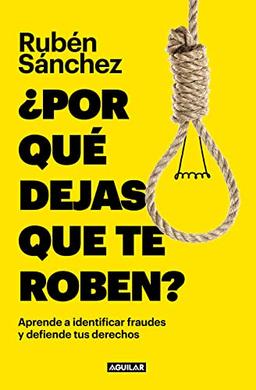 ¿Por qué dejas que te roben?: Aprende a indentificar fraudes y defiende tus derechos (Divulgación)