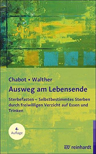 Ausweg am Lebensende: Sterbefasten - Selbstbestimmtes Sterben durch freiwilligen Verzicht auf Essen und Trinken