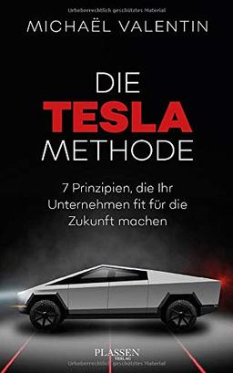 Die Tesla-Methode: 7 Prinzipien, die Ihr Unternehmen fit für die Zukunft machen