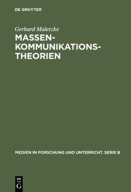 Massenkommunikationstheorien (Medien in Forschung Und Unterricht. Serie B)