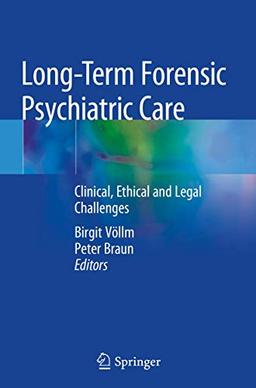 Long-Term Forensic Psychiatric Care: Clinical, Ethical and Legal Challenges