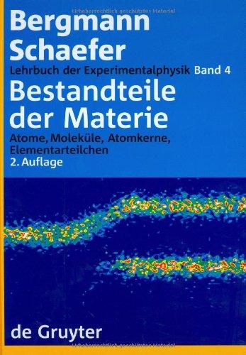 Lehrbuch der Experimentalphysik, Band 4: Bestandteile der Materie. Atome, Moleküle, Atomkerne, Elementarteilchen