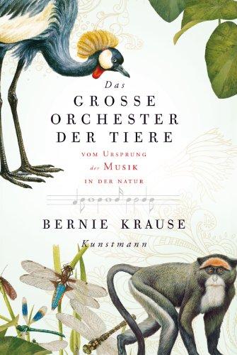 Das große Orchester der Tiere. Vom Ursprung der Musik in der Natur