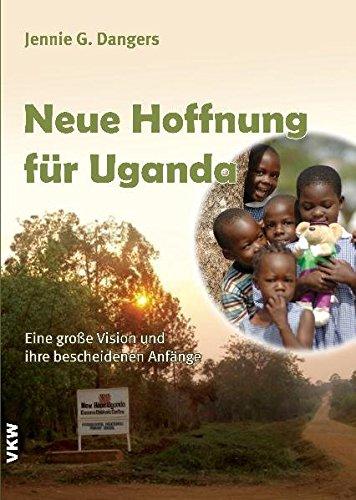 Neue Hoffnung für Uganda: Eine große Vision und bescheidene Anfänge (edition pro mundis)