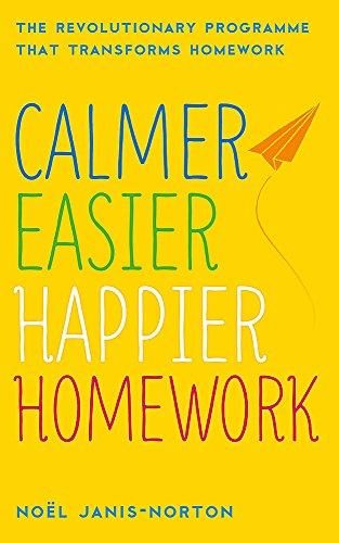 Calmer, Easier, Happier Homework: The Revolutionary Programme That Transforms Homework